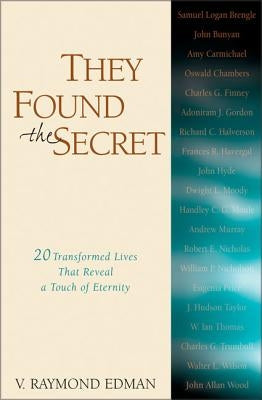 They Found the Secret: Twenty Lives That Reveal a Touch of Eternity Paperback Zondervan