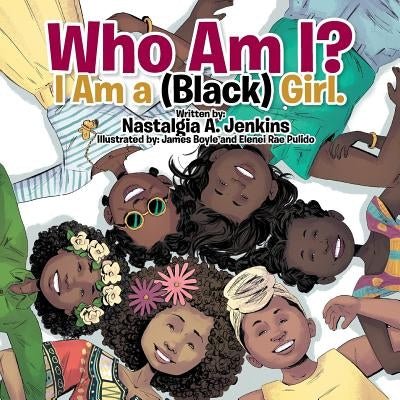Who Am I? I Am a (Black) Girl. Paperback Xlibris