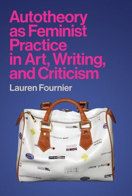 Autotheory as Feminist Practice in Art, Writing, and Criticism Paperback MIT Press