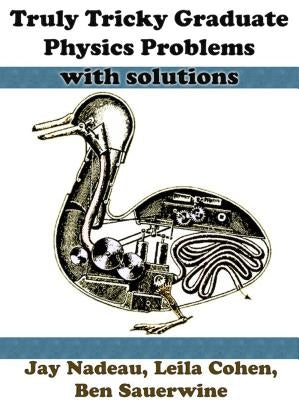 Truly Tricky Graduate Physics Problems Paperback Bitingduck Press