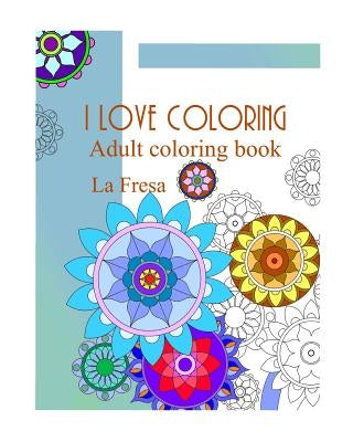I Love Coloring: Adult Coloring Book Paperback Independently Published