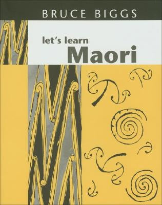 Let's Learn Maori: A Guide to the Study of the Maori Language Paperback Auckland University Press