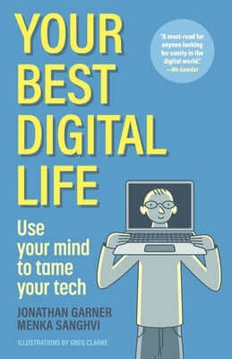 Your Best Digital Life: Use Your Mind to Tame Your Tech Paperback Media Lab Books