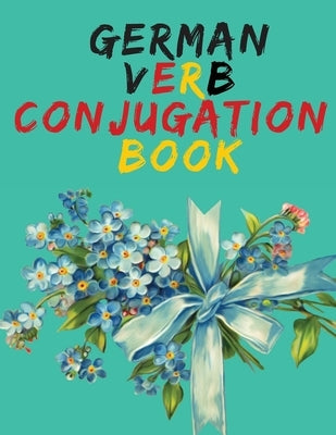 German Verb Conjugation Book.Learn German for Beginners Book;Educational Book. Paperback Cristina Dovan