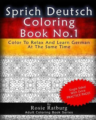 Sprich Deutsch Coloring Book No.1: Color To Relax And Learn German At The Same Time Paperback Createspace Independent Publishing Platform