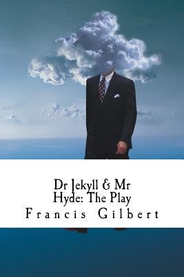 Dr Jekyll & Mr Hyde: the play: A dramatic adaptation of Stevenson's classic novel Paperback Createspace Independent Publishing Platform