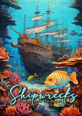 Shipwrecks Coloring Book for Adults: Ocean Coloring Book Adults Grayscale Sea Life Coloring Book Adults Paperback Monsoon Publishing LLC Sonja LIDL Info@monsoo