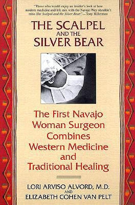 The Scalpel and the Silver Bear: The First Navajo Woman Surgeon Combines Western Medicine and Traditional Healing Bantam