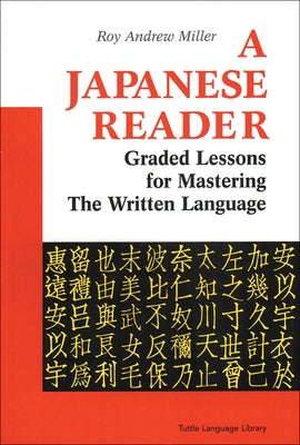 A Japanese Reader: Graded Lessons for Mastering the Written Language Paperback Tuttle Publishing