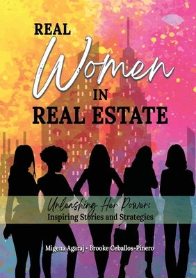 Real Women in Real Estate: Unleashing Her Power: Inspiring Stories and Strategies Paperback Beyond Publishing