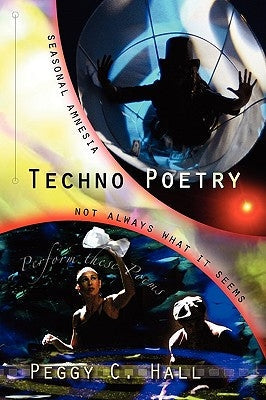 Techno Poetry: Seasonal Amnesia & Not Always What It Seems Paperback Riley Hall Partners