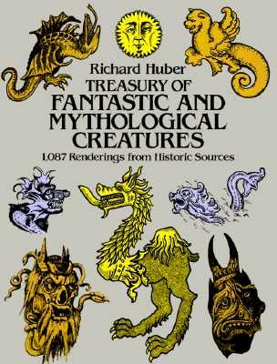 Treasury of Fantastic and Mythological Creatures: 1,087 Renderings from Historic Sources Dover Publications
