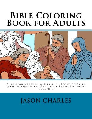 Bible Coloring Book for Adults: Christian Verse in a Spiritual Story of Faith and Inspirational Religious Based Pictures Paperback Createspace Independent Publishing Platform