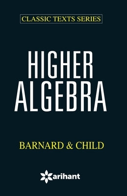 Higher Algebra Bernald & Child Paperback Arihant Publication India Limited