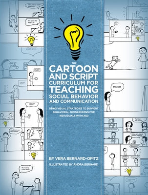 The Cartoon and Script Curriculum for Teaching Social Behavior and Communication: Using Visual Strategies to Support Behavioral Programming for Indivi Paperback Future Horizons