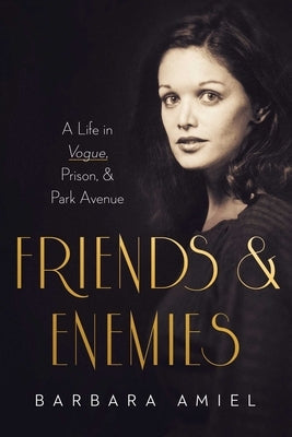 Friends and Enemies: A Life in Vogue, Prison, & Park Avenue Paperback Pegasus Books