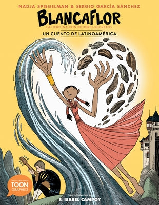 Blancaflor, La Heroína Con Poderes Secretos: Un Cuento de Latinoamérica by Spiegelman, Nadja