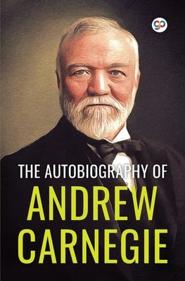 The Autobiography of Andrew Carnegie (General Press) Paperback General Press