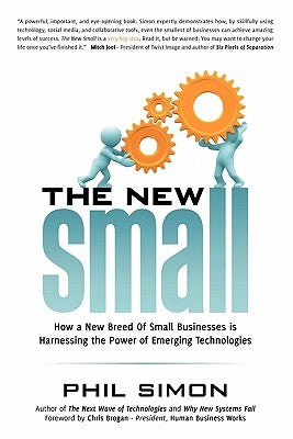 The New Small: How a New Breed of Small Businesses Is Harnessing the Power of Emerging Technologies Paperback Simon Hris Consulting, LLC