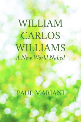 William Carlos Williams: A New World Naked Paperback Trinity University Press