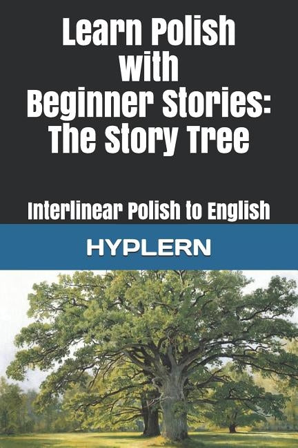 Learn Polish with Beginner Stories - The Story Tree: Interlinear Polish to English Paperback Bermuda Word