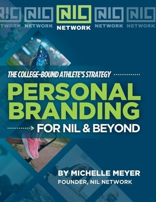 Personal Branding for NIL & Beyond: The College-Bound Athlete's Strategy by Meyer, Michelle