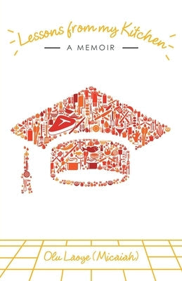 Lessons from My Kitchen: A Memoir Paperback iUniverse