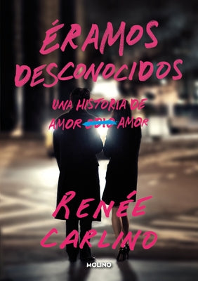 Éramos Desconocidos / Before We Were Strangers by Carlino, Renée