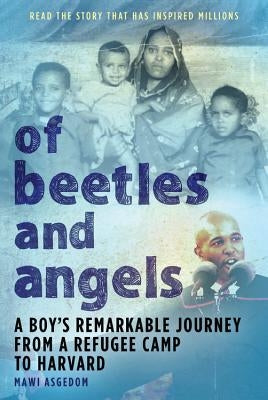 Of Beetles & Angels: A Boy's Remarkable Journey from a Refugee Camp to Harvard Paperback Little, Brown Books for Young Readers