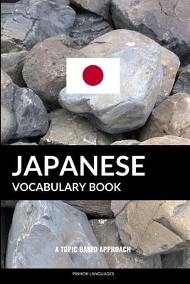Japanese Vocabulary Book: A Topic Based Approach Paperback Createspace Independent Publishing Platform