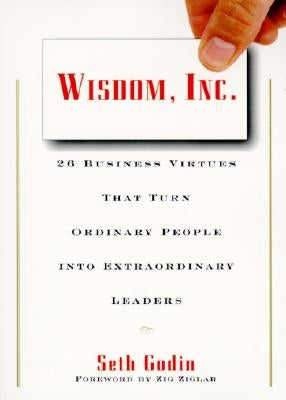 Wisdom, Inc.: 30 Business Virtues That Turn Ordinary People Into Extraordinary Leaders Paperback Harper Business