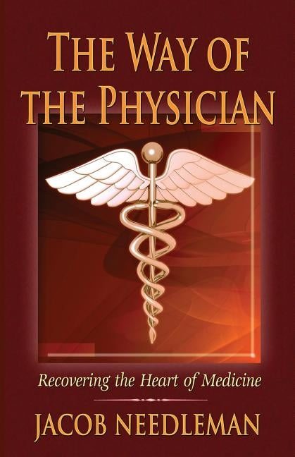 The Way of the Physician: Recovering the Heart of Medicine Paperback Fearless Books