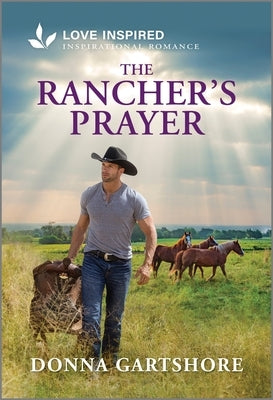 The Rancher's Prayer: An Uplifting Inspirational Romance by Gartshore, Donna