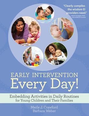 Early Intervention Every Day!: Embedding Activities in Daily Routines for Young Children and Their Families Paperback Brookes Publishing Company