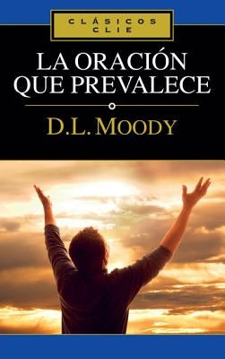 Un La Oraci��n Que Prevalece by Moody, Dwight L.