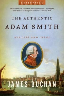 The Authentic Adam Smith: His Life and Ideas Paperback W. W. Norton & Company