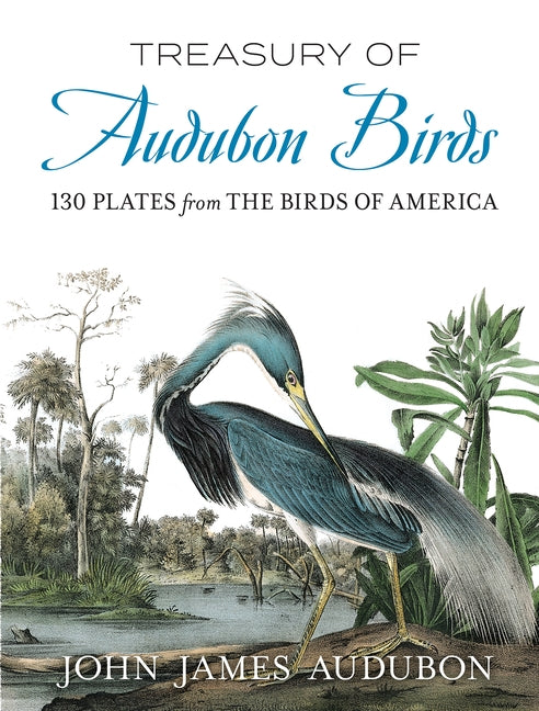 Treasury of Audubon Birds: 130 Plates from the Birds of America Dover Publications