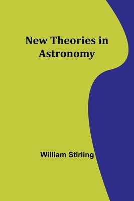 New Theories in Astronomy Paperback Alpha Edition