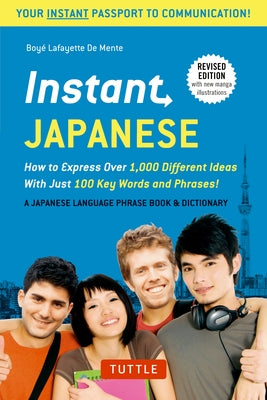 Instant Japanese: How to Express Over 1,000 Different Ideas with Just 100 Key Words and Phrases! (a Japanese Language Phrasebook & Dicti Tuttle Publishing