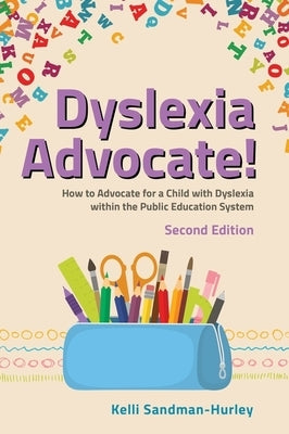 Dyslexia Advocate! Second Edition: How to Advocate for a Child with Dyslexia Within the Public Education System Paperback Jessica Kingsley Publishers
