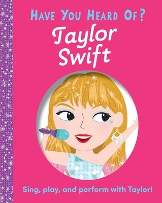 Have You Heard of Taylor Swift? Board Book Silver Dolphin Books