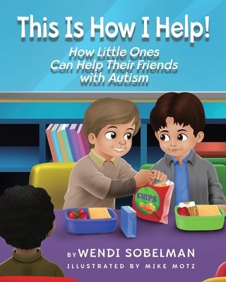 This is How I Help! How Little Ones Can Help Their Friends with Autism Paperback Wenpress Publishing