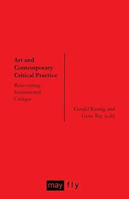 Art and Contemporary Critical Practice: Reinventing Institutional Critique Paperback Mayflybooks/Ephemera