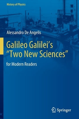 Galileo Galilei's "Two New Sciences": For Modern Readers Paperback Springer