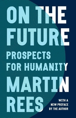 On the Future: Prospects for Humanity Paperback Princeton University Press