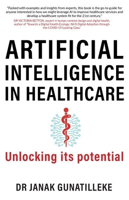 Artificial Intelligence in Healthcare: Unlocking its Potential Paperback N. Janak Gunatilleke