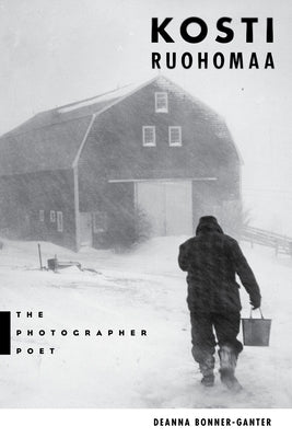 Kosti Ruohomaa: The Photographer Poet Paperback Down East Books