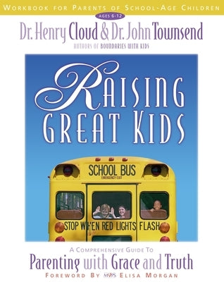 Raising Great Kids Workbook for Parents of School-Age Children: A Comprehensive Guide to Parenting with Grace and Truth Paperback Zondervan