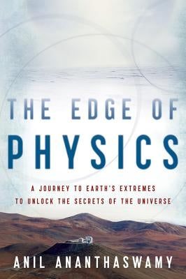 The Edge of Physics: A Journey to Earth's Extremes to Unlock the Secrets of the Universe Paperback Houghton Mifflin