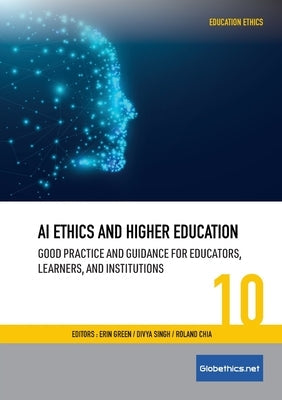 AI Ethics and Higher Education: Good Practice and Guidance for Educators, Learners, and Institutions Paperback Globethics.Net